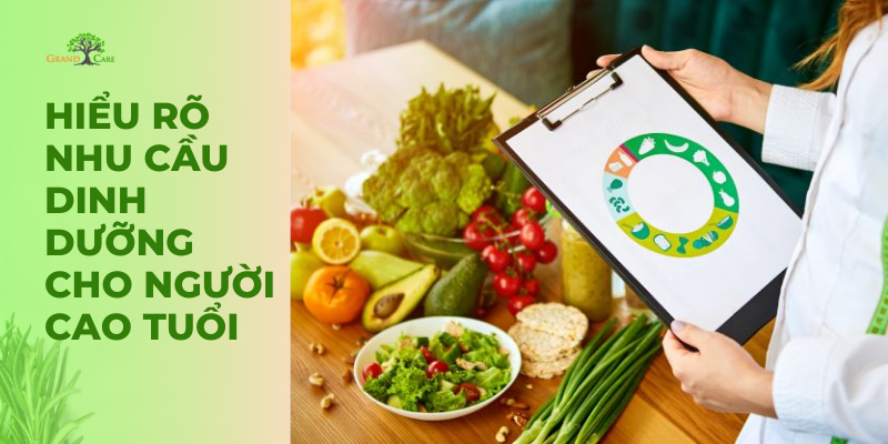 Hiểu rõ nhu cầu dinh dưỡng cho người cao tuổi