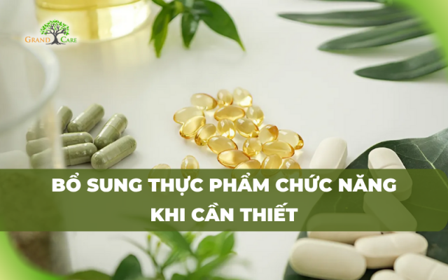 Bổ Sung Thực Phẩm Chức Năng Khi Cần Thiết