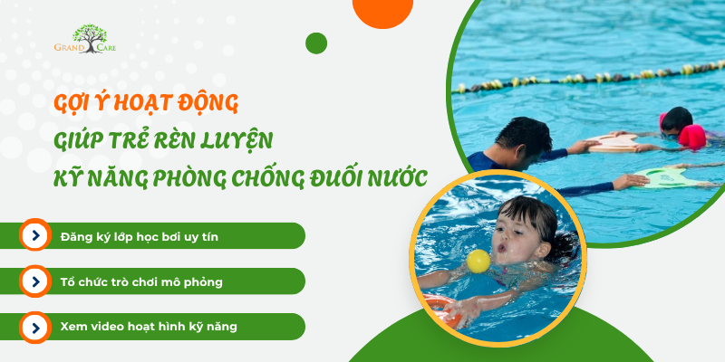 GỢI Ý HOẠT ĐỘNG GIÚP TRẺ RÈN LUYỆN KỸ NĂNG PHÒNG CHỐNG ĐUỐI NƯỚC 