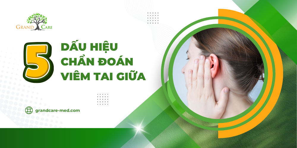 5 DẤU HIỆU CHẨN ĐOÁN VIÊM TAI GIỮA