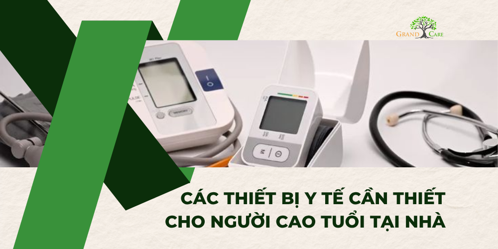 CÁC THIẾT BỊ Y TẾ CẦN THIẾT CHO NGƯỜI CAO TUỔI TẠI NHÀ